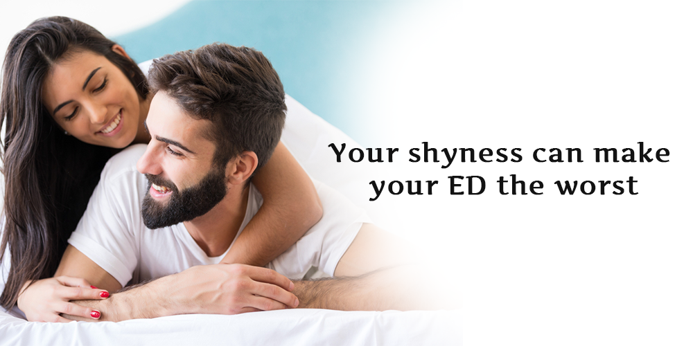 Your shyness can make your ED the worst